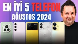 Bence Şu Anda Alınabilecek En İyi 5 Telefon 👊👊👊 (Ağustos 2024)