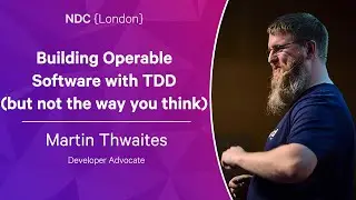 Building Operable Software with TDD (but not the way you think) - Martin Thwaites - NDC London 2023