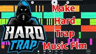 How To Make Hard Trap Music In Fl Studio Mobile Hard Trap Music FLM FL Studio Mobile FLM Free FLM