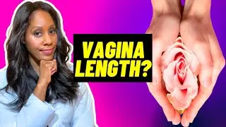 HOW LONG IS THE AVERAGE VAGINA? A Doctor Explains