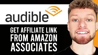 How To Get Audible Affiliate Link From Amazon Associates