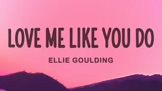 Ellie Goulding - Love Me Like You Do