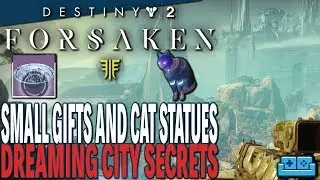 DESTINY 2 : FORSAKEN | DREAMING CITY SECRETS - Small Gifts and Cat Statue locations