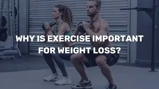 Why is exercise important for weight loss?