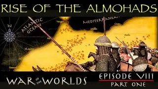 THE ALMOHADS AND RISE OF RELIGIOUS FUNDAMENTALISM - HISTORY OF MOORISH SPAIN - WOTW EP 8 P1