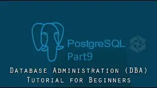 PostgreSQL DBA Tutorial for Beginners   Part9