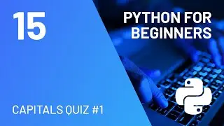 How to make a Python Capitals Quiz Game - Python for absolute beginners course