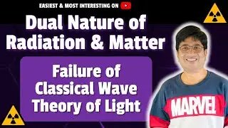 Failure of Classical Wave Theory of Light Class 12 Physics || Dual Nature of Radiation and Matter