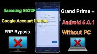 Samsung SM G532F FRP Bypass Galaxy Grand Prime+ Google Account Unlock Without PC 💯% Working