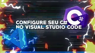 Aprenda a configurar o Visual Studio Code para desenvolver com C#