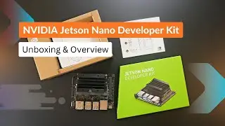 NVIDIA Jetson Nano Developer Kit - Unboxing & Specification Overview