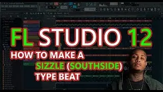 How to Make a Sizzle (Southside) Type Beat | FL Studio 12