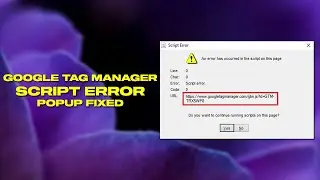 How To Fix Google Tag Manager Script Error Popup In Windows 10/ 11