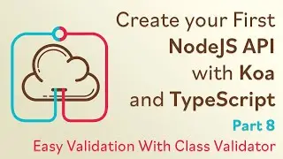 Create a NodeJS API with Koa and TypeScript - #8 - Easy Validation with Class Validator