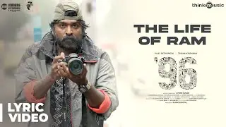 96 Songs | The Life of Ram Song Lyrical | Vijay Sethupathi, Trisha | Govind Vasantha | C. Prem Kumar