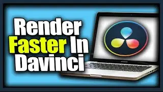 How To Render Faster In Davinci Resolve 18