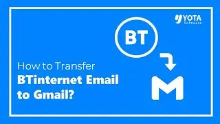 How to Migrate BT Email to Gmail account Easily?