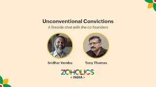 Zoholics India 2023 - A Fireside Chat With Sridhar Vembu and Tony Thomas, Co-founders, Zoho