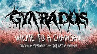 GYARADOS - Whore To A Chainsaw (Thy Art Is Murder Cover Song) [Whore To A Chainsaw Cover - 2022]