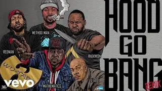 Hood Go Bang! (Remix) Feat. Redman, Method Man, Raekwon, U-God, Mathematics