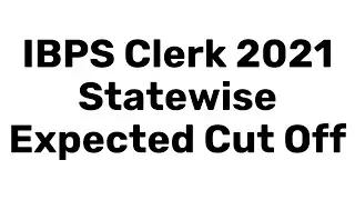 IBPS CLERK 2021 STATEWISE EXPECTED CUT OFF | IBPS CLERK 2021 EXPECTED CUT OFF | IBPS CLERK 2021 PRE