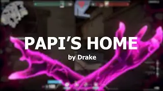 PAPI'S HOME - Valorant Edit