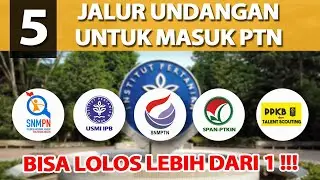 5 JALUR UNDANGAN UNTUK MASUK PTN!! GAK PERLU UJIAN TULIS