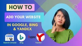 How to Add Website in Google Search Console, Bing Webmaster & Yandex Webmaster in 2023 | iDibya.com