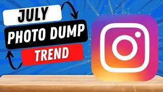 How to Create your July Dump Photo Trend on Instagram