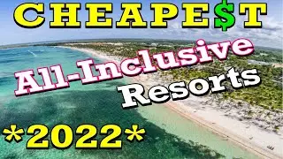 Top 10 CHEAPEST All-Inclusive Resorts *2022*