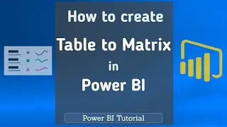 How to create a table to a matrix in Power BI | Power BI Matrix | Power BI Tutorial