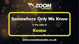 Keane - Somewhere Only We Know - Karaoke Version from Zoom Karaoke