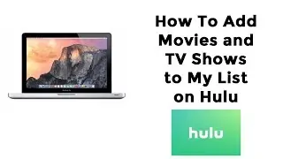 How To Add Movies and TV Shows to My List on Hulu