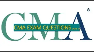 CMA Exams Questions (MCQs)