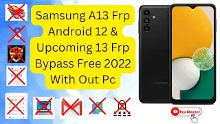 A135f Samsung A13 Frp Bypass Android 11,12,13 With Out Pc,Backup,Knox,Allince Shiled Not Required