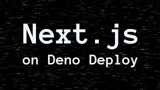 Deploy a Next.js app to Deno Deploy