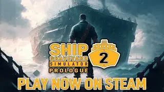 Ship Graveyard Simulator 2: Prologue - Release Trailer | STEAM