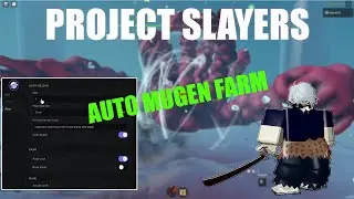 roblox project slayers script new update(auto mugen farm,killaura) pastebin 2022