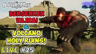 🔴Live #25: SOULMASK⚡️Killing BERSERKER VAJRA⚡️VOLCANO Holy Ruins⚡️Steel Age!!!⚡️