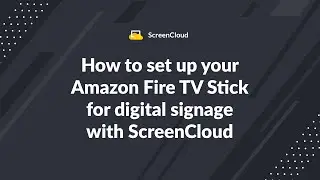 How to set up your Amazon Fire TV Stick for digital signage with ScreenCloud