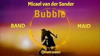 Micael van der Sander - Band Maid - "BUBBLE" -  (Drum cover by 11 year old).