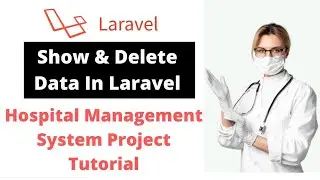 #8 Show And Delete Data In Laravel | Laravel 9 Hospital Management System Project Tutorial