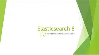 Elasticsearch 8 Security Tutorial - Setup Elasticsearch Password (Authentication)