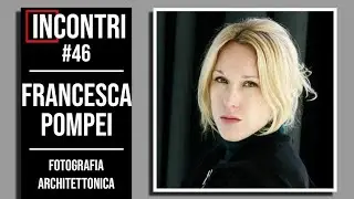 Francesca Pompei - Fotografia Architettonica - Incontri #46 - Biblioteca Fotografica