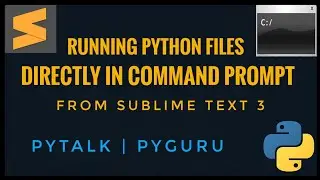 pyTalk 6 | Running Python files directly in cmd from Sublime text 3 | 