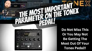 The MOST Important Parameter On The Tonex Pedal! | This Can Change Everything...