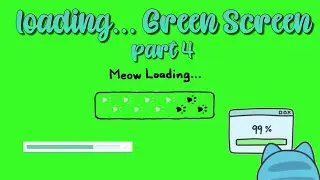 Loading Green Screen PART 4