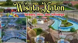 12 Tempat WISATA KLATEN TERBARU 2024, rekomendasi banget untuk liburan bersama keluarga, wisata solo