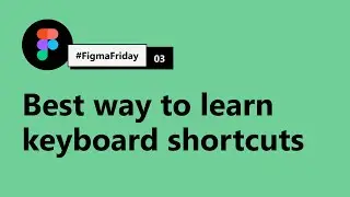 The best way to learn the keyboard shortcuts in Figma #FigmaFriday 03