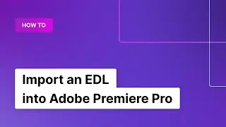 How to Import an EDL into Adobe Premiere Pro | Rev